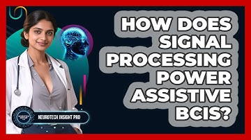How Does Signal Processing Power Assistive BCIs? - Neurotech Insight Pro