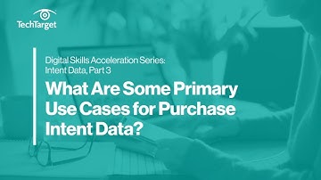 Digital Skills Series: Intent Data | What Are Primary Use Cases for Purchase Intent Data?