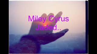 Miley Cyrus Jaded (Lyrics)