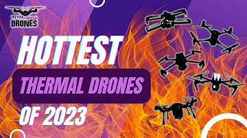 HOTTEST Thermal Drones of 2023