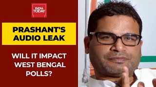 Will Prashant Kishor's Explosive Audio Leak Impact West Bengal Polls?