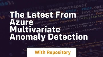 The latest from azure multivariate anomaly detection