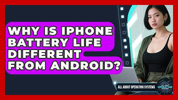 Why Is iPhone Battery Life Different From Android? - All About Operating Systems