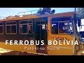 Ferrobus Potosi to Sucre | De Potosí a Sucre en buscarril | Met de treinbus van Potosi naar Sucre