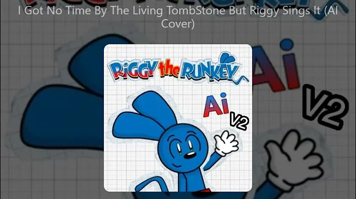 Riggy The Runkey Ai V2: I Got No Time By The Living Tombstone