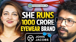 John Jacobs CEO On Building A 1000 CRORE Eyewear Brand | Ep 20 Mad Over Growth