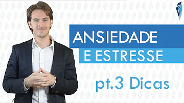 O que fazer para aliviar o stress e ansiedade?