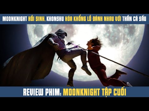 [Review Phim] MOON KNIGHT Thức Tỉnh KHONSHU Hóa Khổng Lồ Đánh Với THẦN CÁ SẤU | Moon Knight Tập 6