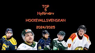 TOP 5 NYFÖRVÄRV | HOCKEYALLSVENSKAN 2024/2025