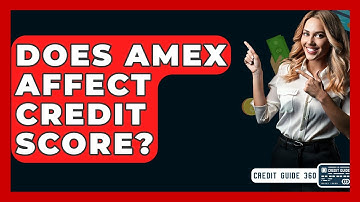 Does Amex Affect Credit Score? - CreditGuide360.com