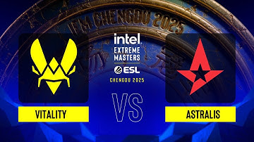 Vitality vs. Astralis - IEM Chengdu 2025 - Quarter-final
