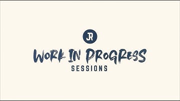 Work In Progress Sessions - Introduction