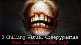 3 Chilling Ritual Creepypastas (You should NEVER try yourself)