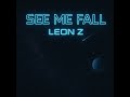 Leon Z – See Me Fall (Prod. Dollar Mafia) | Official Audio