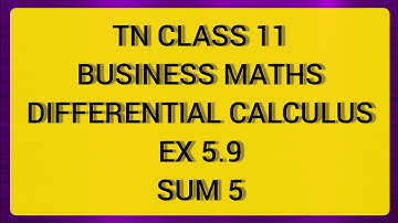 TN CLASS 11 BUSINESS MATHS DIFFERENTIAL CALCULUS EX 5.9 SUM  5