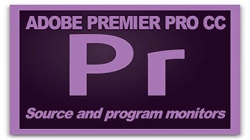2ND - Source and Program monitors   Adobe Premiere Pro tutorials