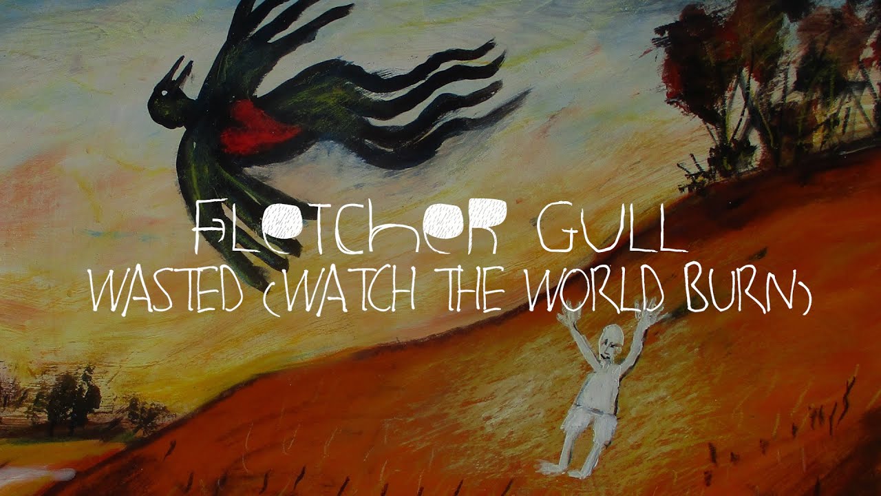 Fletcher Gull - Wasted (Watch the World Burn) - Official Audio - YouTube