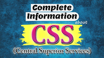 What is CSS? | Scope of CSS in Pakistan | Complete Information about (Central Superior Services) CSS
