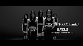 &#39;TONIGHT (XXXRemix)&#39; Happiness answer performance ver. 【アンサーパフォーマンス】