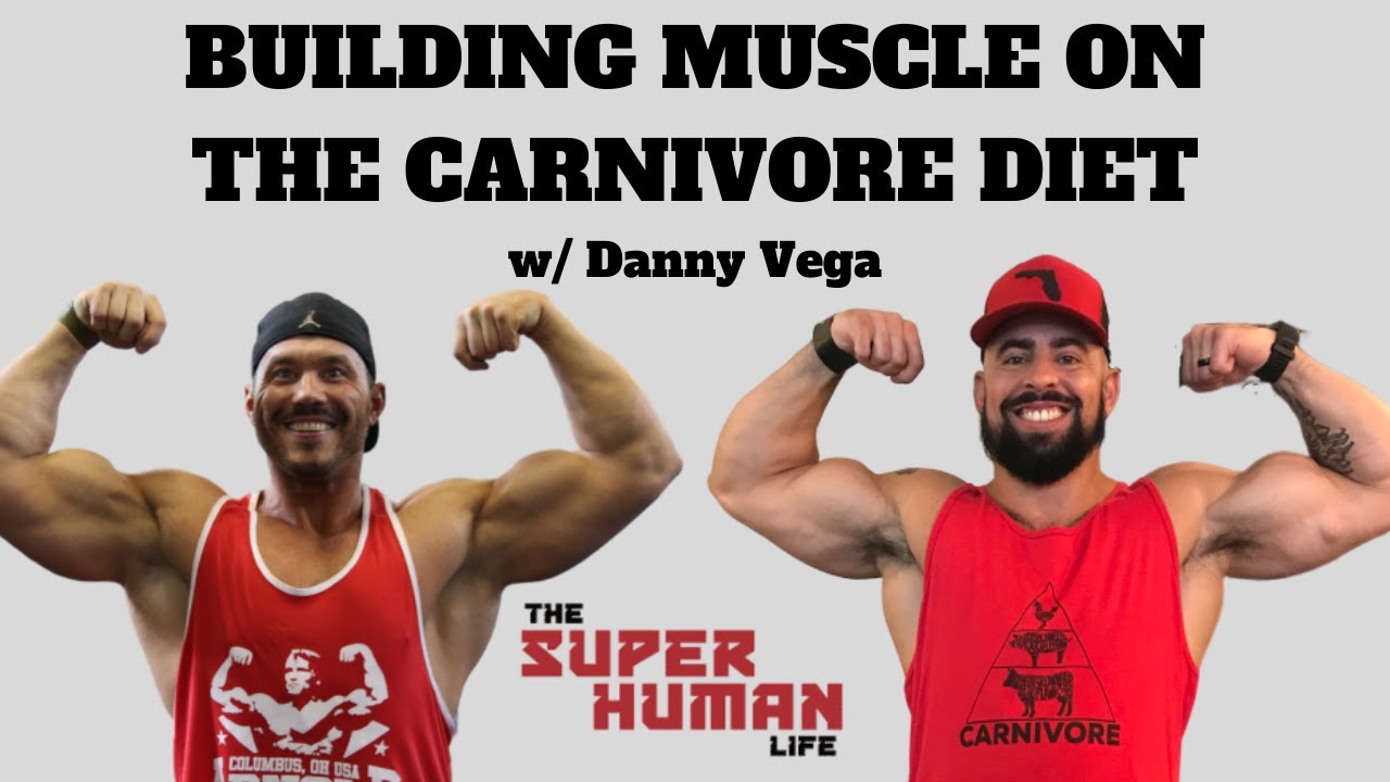 How To Build Muscle On The Carnivore Diet w/ Danny Vega THE SUPER HUMAN LIFE PODCAST EP. 8