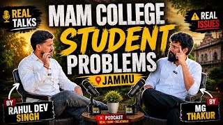 Reality of MAM College Students in Jammu | Podcast with Rahul Dev Singh & MG Thakur #mamcollege