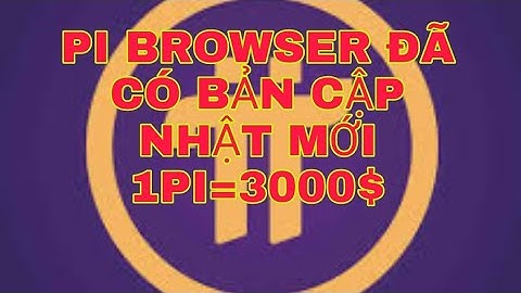 Pi network - Pi Browser đã có bản cập nhật chuẩn bị cho tiến trình KYC