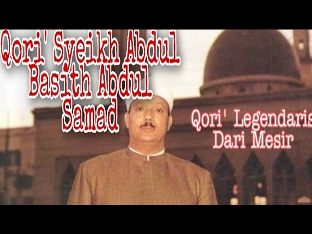 Qori' Terbaik Dari Mesir || Syeikh Abdul Basith Abdul Samad class=