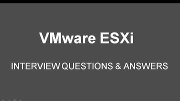VMware ESXi Interview Questions & Answers for Fresher & Experience