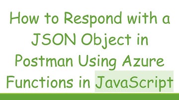 How to Respond with a JSON Object in Postman Using Azure Functions in JavaScript
