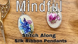 Mindful Stitch Along #21: DIY Ribbon Embroidery Pendants/Delphinium & Fuchsia/Beginner