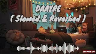 DAAYRE - Slowed & Reverb | Arijit Singh | Dilwale @lofiworld0.99 🌎