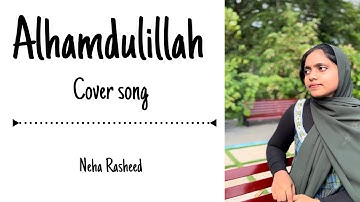 Alhamdulillah cover | Neha Rasheed | Sufiyum sujatayum | Srishti Musics