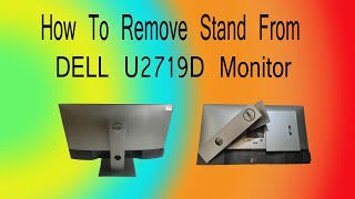 Remove Dell U2719D Monitor Stand. Dell Ultrasharp U2719D 1440P Monitor Stand Detaching