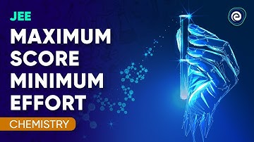 JEE Maximum Score Minimum Effort | Chemistry | Embibe: Achieve JEE