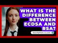 ECDSA vs RSA: Key Differences Explained