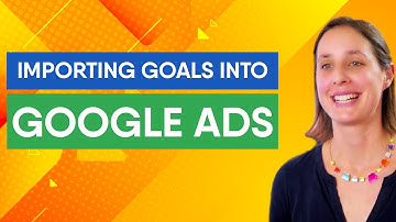 How to Import Goals from Analytics into Google Ads 2022