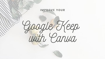 Improve Google Keep with Canva