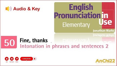 Unit 50 Fine, thanks - English Pronunciation in Use Elementary