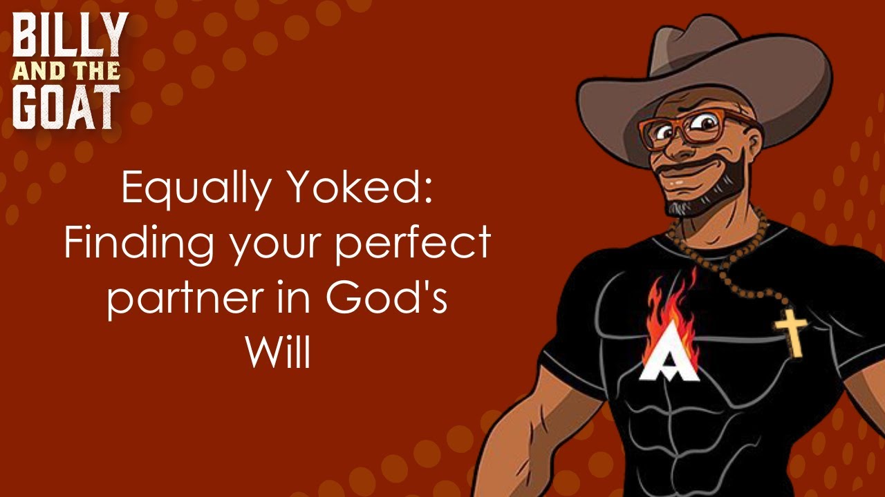 Equally Yoked Finding your perfect partner in God's Will YouTube