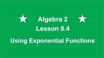 Algebra 2 Lesson 8.4 Using Exponential Functions by Rick Scarfi