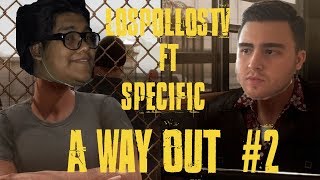 LosPollosTv A Way Out #2 Featuring Specific