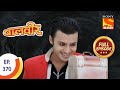 Baal Veer ब लव र Mogambo Steals Baalveer S Power Ep 370 Full Episode