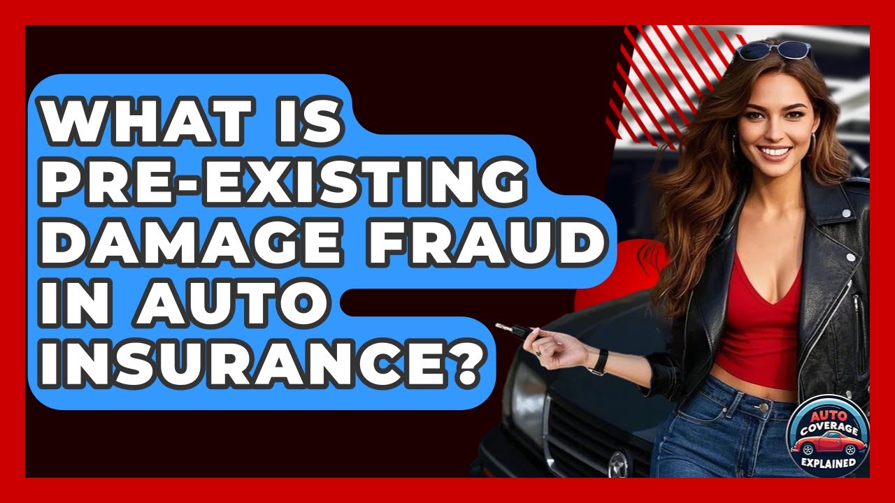 What Is Pre-existing Damage Fraud In Auto Insurance? - Auto Coverage Explained