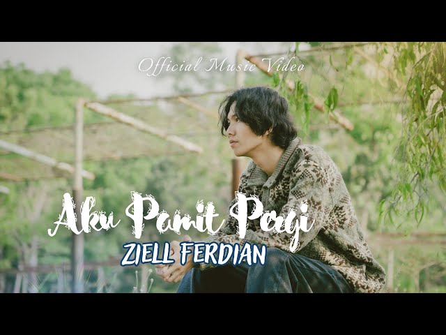 Ziell Ferdian - Aku Pamit Pergi (Official Music Video) class=