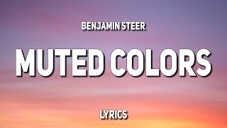 Miniatura de vídeo de "Benjamin Steer - Muted Colors (Lyrics)"