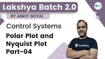 Lakshya Batch 2.0 - Control Systems | Polar Plot and Nyquist Plot Part 4 | Ankit Goyal