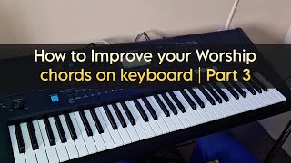 How to Improve your Worship chords on keyboard | Part 3