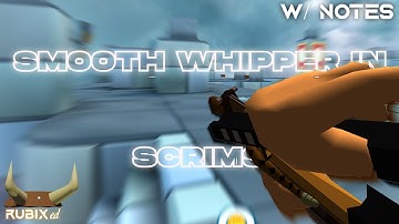 43 Seconds of Smooth Whipper In Scrims | With Notes