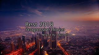 Best 2018 Progressive House Collection (Mixed by SkyDance)