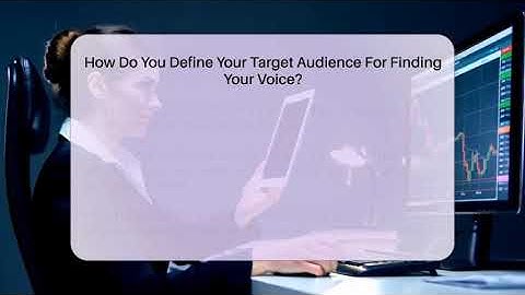 How Do You Define Your Target Audience For Finding Your Voice? - Everyday-Networking